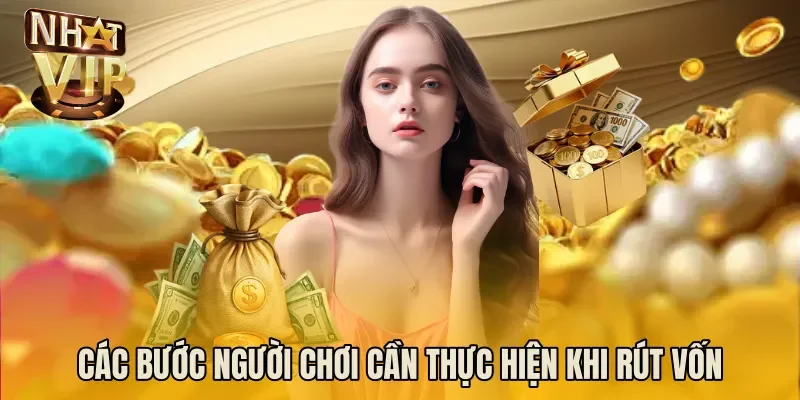 Các bước người chơi cần thực hiện khi rút vốn