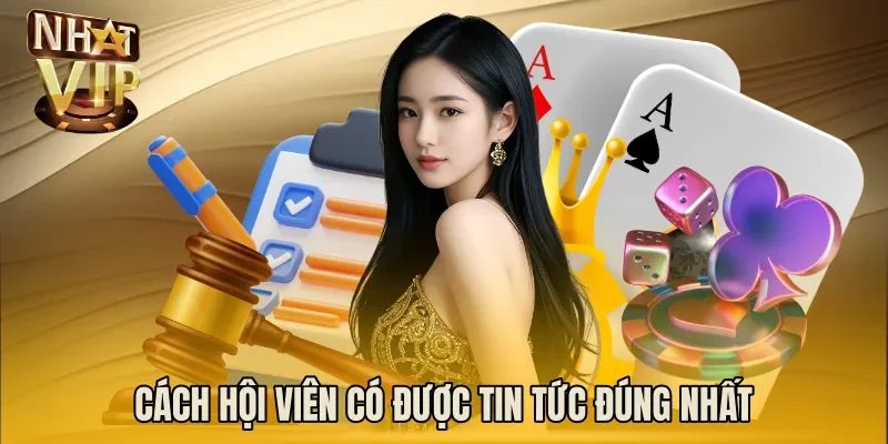Cách hội viên có được tin tức đúng nhất