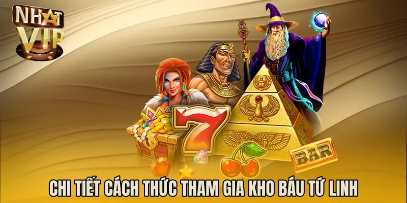 Chi tiết cách thức tham gia kho báu tứ linh