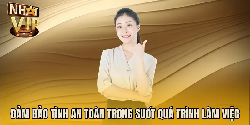 Đảm bảo tình an toàn trong suốt quá trình làm việc