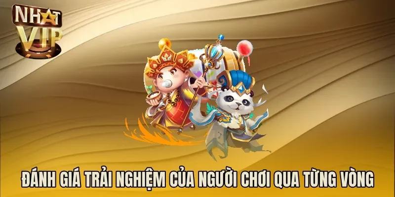 Đánh giá trải nghiệm của người chơi qua từng vòng