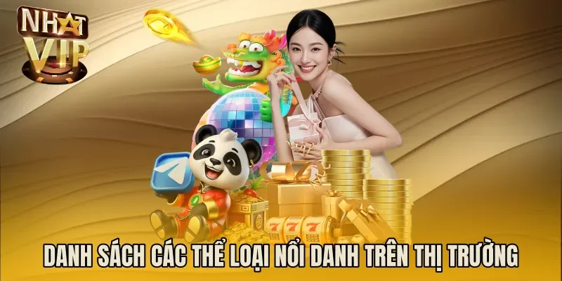 Danh sách các thể loại nổi danh trên thị trường
