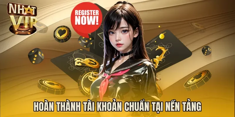 Hoàn thành tài khoản chuẩn tại nền tảng