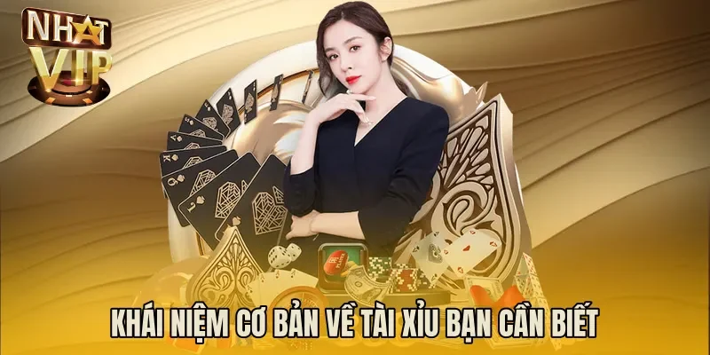 Khái niệm cơ bản về tài xỉu bạn cần biết