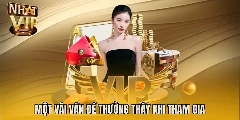 Một vài vấn đề thường thấy khi tham gia