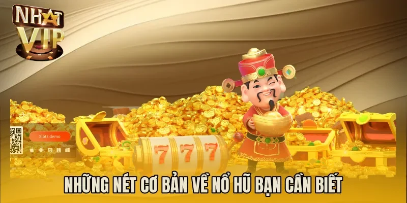 Những nét cơ bản về nổ hũ bạn cần biết