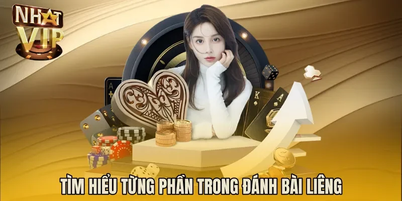 Tìm hiểu từng phần trong đánh bài liêng