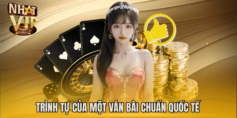 Trình tự của một ván bài chuẩn quốc tế